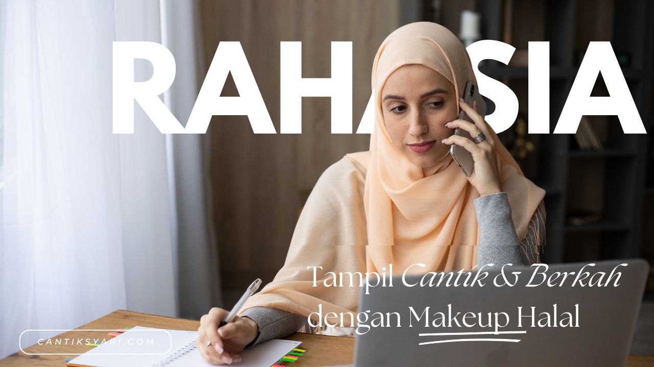 rahasia tampil cantik dengan makeup halal